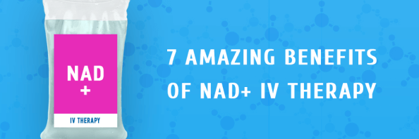 7 Amazing Benefits of NAD+ IV Therapy