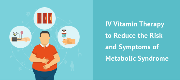 IV Vitamin Therapy to Reduce the Risk and Symptoms of Metabolic Syndrome