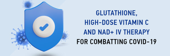 Glutathione, High-Dose Vitamin C and NAD+ IV Therapy for Combatting Covid-19