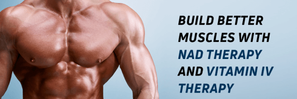 Build Better Muscles with NAD Therapy and Vitamin IV Therapy