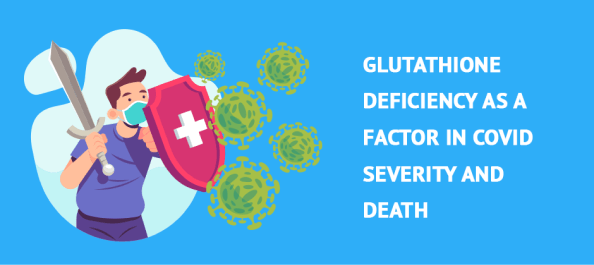 Glutathione Deficiency as a Factor in COVID Severity and Death