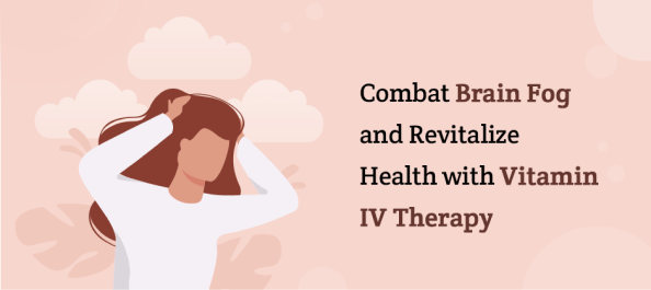Combat Brain Fog and Revitalize Health with Vitamin IV Therapy