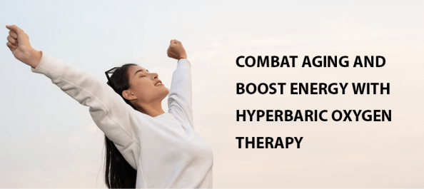 Combat Aging and Boost Energy with Hyperbaric Oxygen Therapy