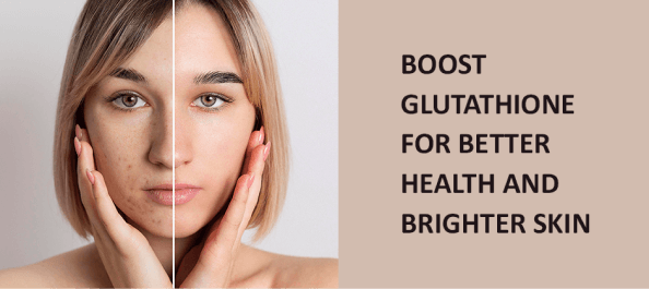 Boost Glutathione for Better Health and Brighter Skin