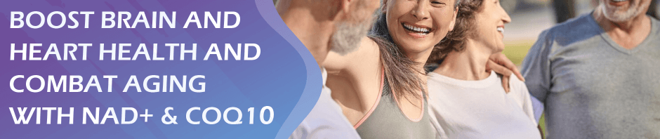 Boost Brain and Heart Health and Combat Aging with NAD+ & CoQ10
