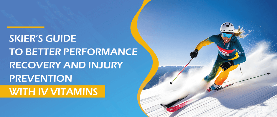 Skier’s Guide to Better Performance, Recovery and Injury Prevention with IV Vitamins